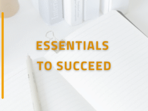 Essentials To Succeed